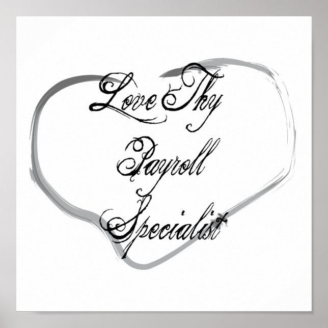 Love Thy Payroll Specialist Poster (Front)