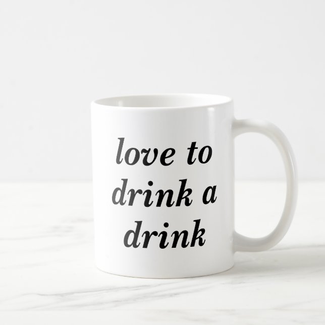 Love to drink a drink coffee mug (Right)
