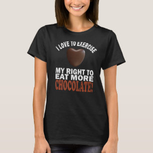 Love To Exercise My Right To Eat More Chocolate T-Shirt