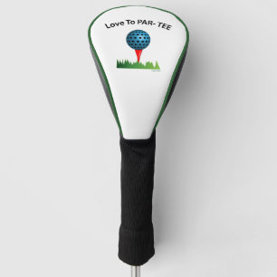 Love to Par-Tee, Funny Golf Quote Golf Head Cover