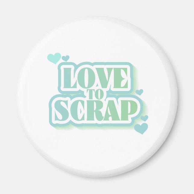 Love to Scrap Magnet (Front)