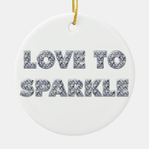Love To Sparkle Ceramic Ornament
