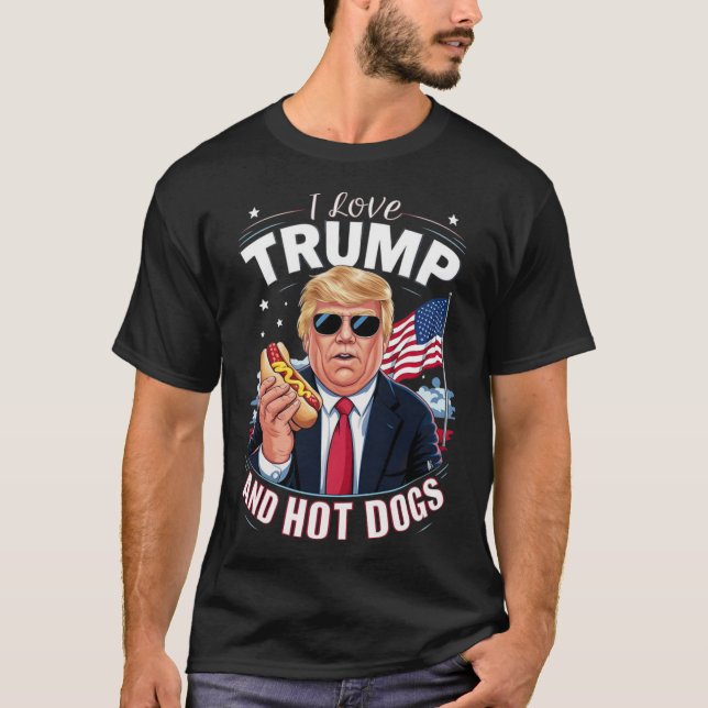 Love Trump And Hot Dogs - Hilarious Conservative  T-Shirt (Front)