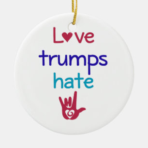 Love Trumps Hate Anti Trump Ceramic Ornament