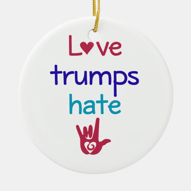 Love Trumps Hate Anti Trump Ceramic Ornament (Front)