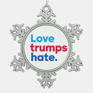 "Love trumps hate" Snowflake Pewter Christmas Ornament