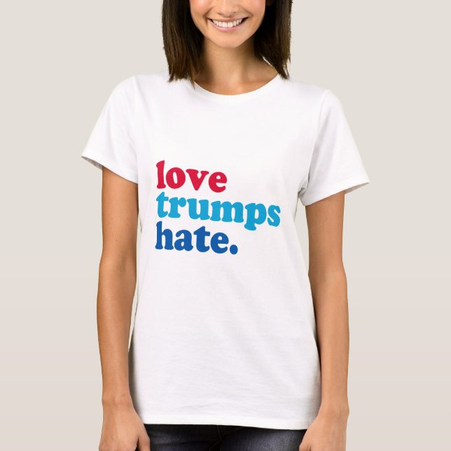 love trumps hate T-Shirt (Front)