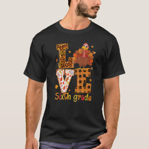 Love Turkey  Cute Thanksgiving 6th Sixth Grade Tea T-Shirt