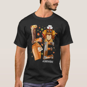 LOVE Turkey Pilgrim Pumpkin Pie Caregiver Life Tha T-Shirt