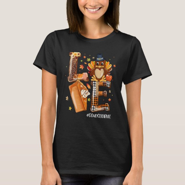 LOVE Turkey Pilgrim Pumpkin Pie Counselor Life Tha T-Shirt (Front)