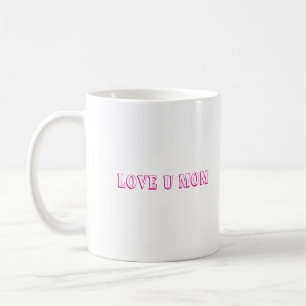 Love U Mom Design Café Mug / Cadeau parfait