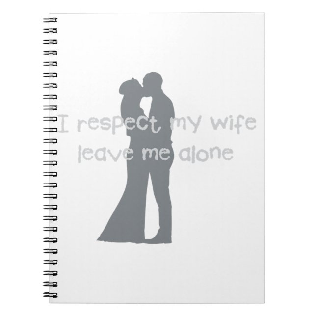 Love Wedding Engagement Fun I Respect my Wife 38 Notebook (Front)