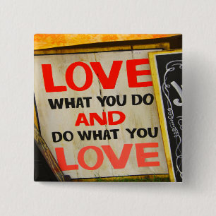 Love what you do and do what you love 2 inch square button
