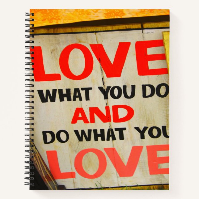 Love what you do and do what you love notebook (Front)