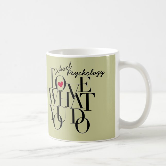 Love What You Do School Psychology Mug (Right)
