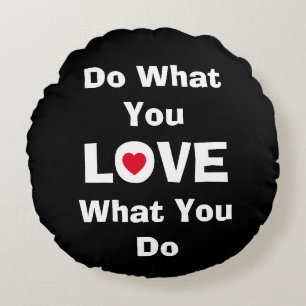 Love what you do what you love quotes typography round pillow