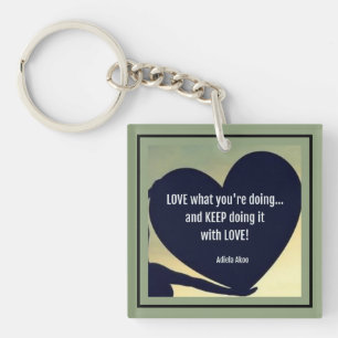 LOVE What You're Doing Keychain by Adiela Akoo