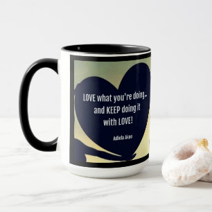 Love What You're Doing Mug - Adiela Akoo
