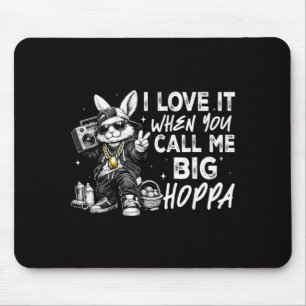 Love When Call Big Hoppa for Boys Kids Easter Mouse Pad