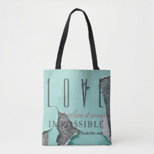 Love When it Seems Impossible it Heals the Soul Tote Bag
