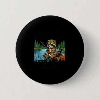 Love when wife lets go fishing fun raccoon 2 inch round button