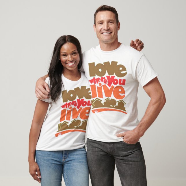 Love where you live tee shirt (Unisex)