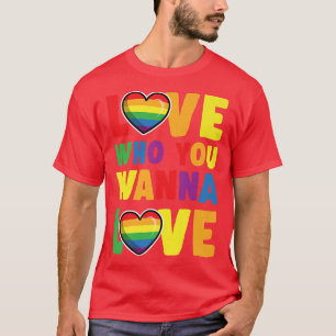 Love Who You Wanna Love Cute Funny LGBTQ Ally Gay T-Shirt