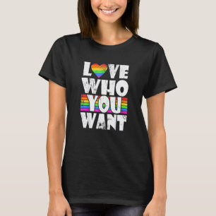 Love Who You Want Gay Pride Lgbt Support Rainbow L T-Shirt