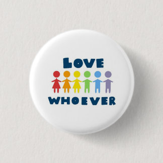 Love Whoever 1 Inch Round Button