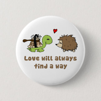 Love will always find a way 2 inch round button