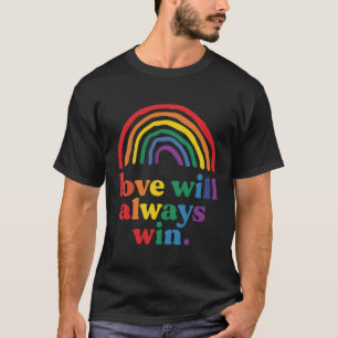 Love Will Always Win Rainbow Pride Flag T-Shirt