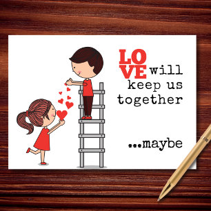 Love Will Keep Us Together...Maybe Funny Valentine Holiday Card