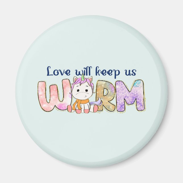 Love Will Keep Us Warm |  Adorable Unicorn Winter Magnet (Front)