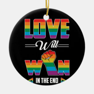 Love Will Win In The End Gay Pride LGBT Ally Ceramic Ornament