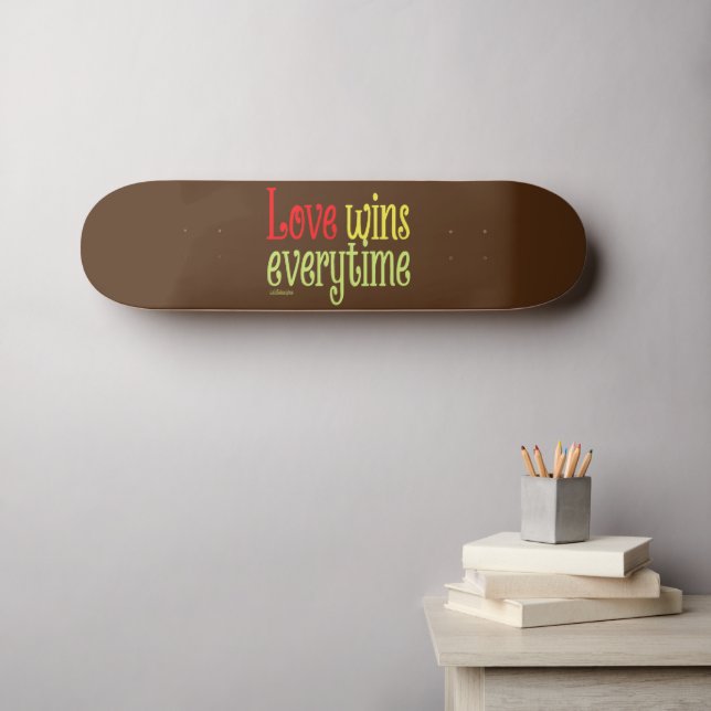 LOVE WINS EVERYTIME valentine's day                Skateboard (Wall Art (Horz))