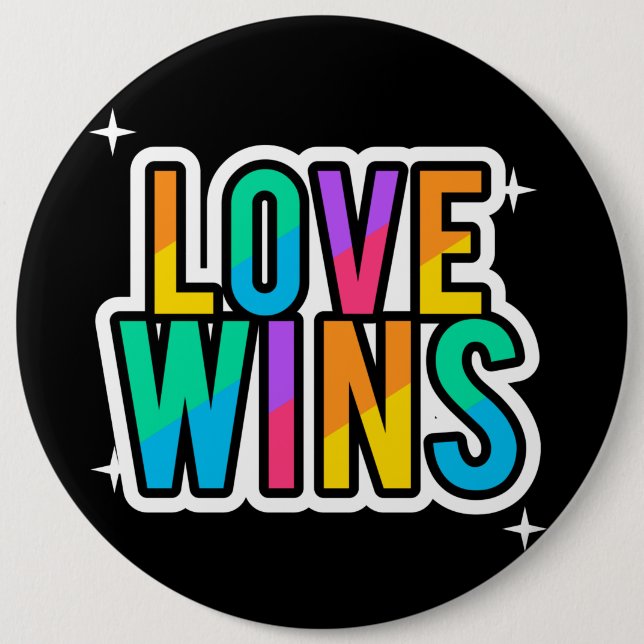 Love wins. LGBTQ+Pride. Rainbow.    6 Inch Round Button (Front)