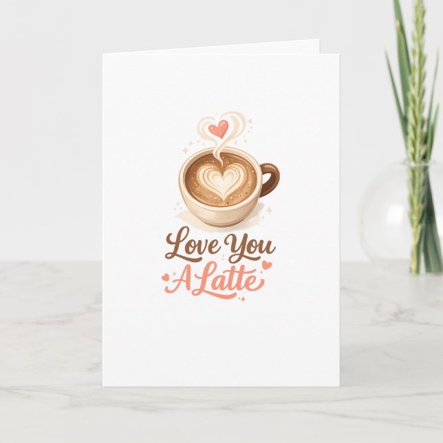 Love You A Latte – Cute Coffee Valentine Card (Front)