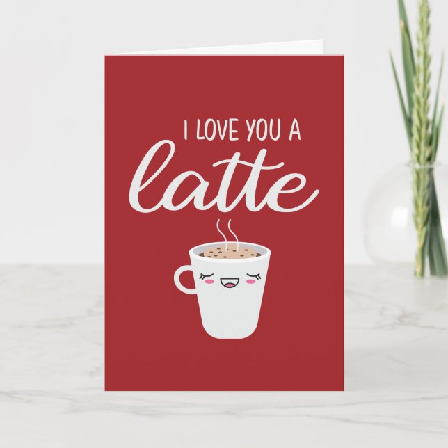Love You A Latte Funny Coffee Pun Valentine's Day Holiday Card (Front)