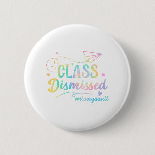 Love You All Cl Dismissed Last Day Of School 1 2 Inch Round Button