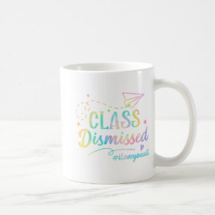 Love You All Cl Dismissed Last Day Of School 1  Coffee Mug