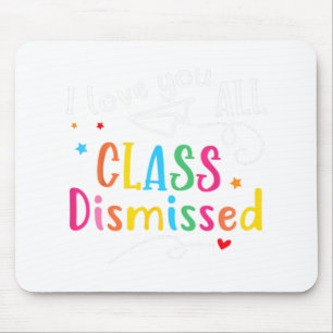 Love You All Cl Dismissed Last Day Of School Mouse Pad