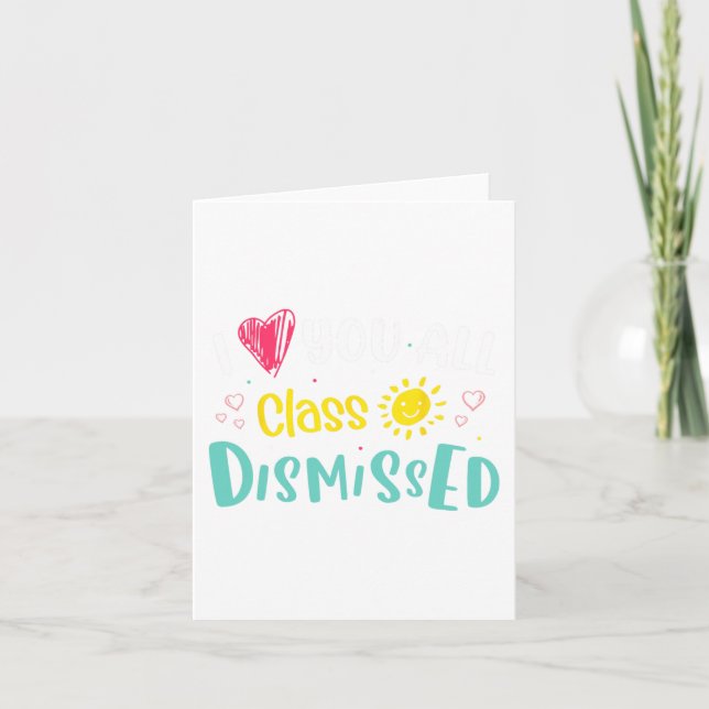 Love You All Cl Dismissed Last Day Of School Stude Card (Front)