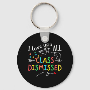 Love You All Cl Dismissed Last Day Of School Teach Keychain