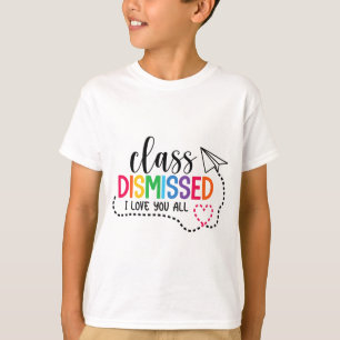 Love You All Cl Dismissed Teacher Last Day Of Scho T-Shirt