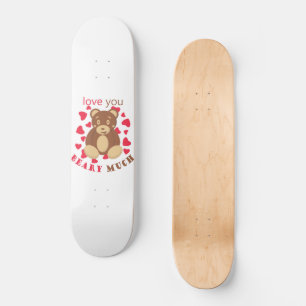 Love you beary much for Valentine's Day Skateboard