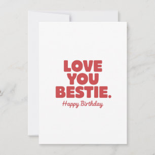 Love You Bestie - Birthday Greeting Holiday Card