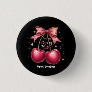 Love You Cherry Much A Sweet & Funny Valentine’s 1 Inch Round Button