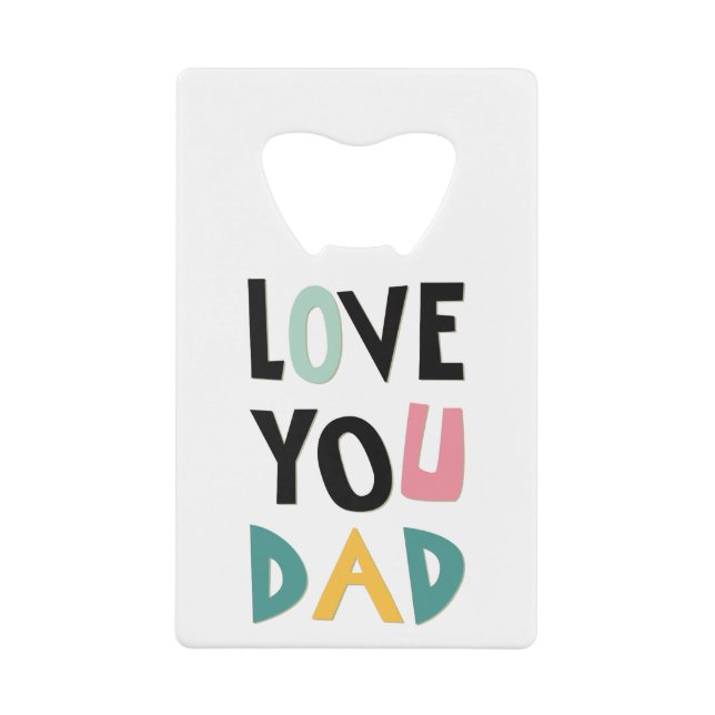 Love You Dad Credit Card Bottle Opener (Front)