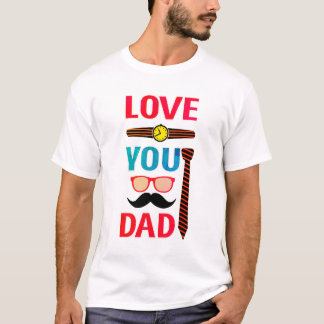 Love You Dad - Father's Day Gift T-Shirt
