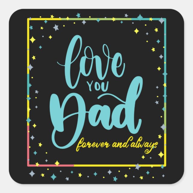 Love you Dad Forever and Always Square Sticker (Front)
